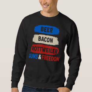 Beer Bacon Rottweiler Guns Freedom 4. Sweatshirt