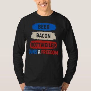 Beer Bacon Rottweiler Guns Freedom 4. T-Shirt