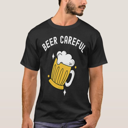 Beer Careful Drinking & Brewery Lovers  Funny Beer T-Shirt (Vorderseite)