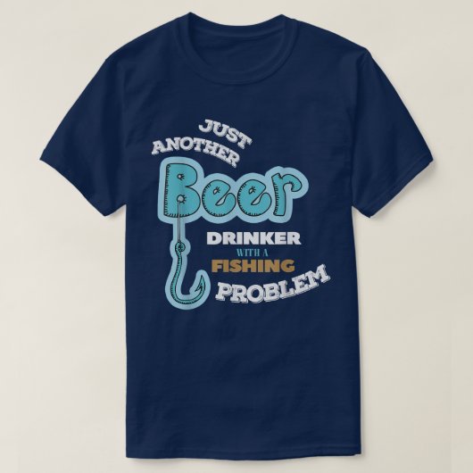 Beer Drinker With Fishing Problem Fisherman  T-Shirt (Design vorne)