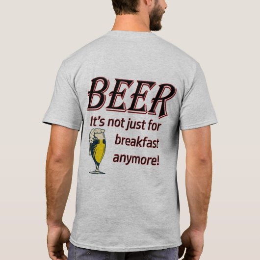 BEER - Es ist nicht nur zum Frühstück noch mehr! T-Shirt (Rückseite)