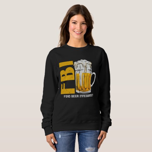 Beer Fbi Find Beer Immediately Sweatshirt (Vorne ganz)