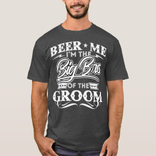 Beer für mich, ich bin der große Bruder des Bräuti T-Shirt