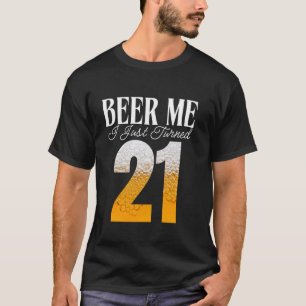 Beer für mich, ich bin gerade 21 geworden, Lustige T-Shirt