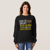 Beer God Is Great Beer Is Good And People Are Cra Sweatshirt (Vorne ganz)