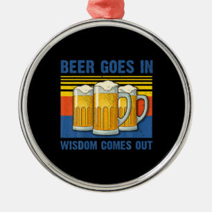 Beer Goes In Wisdom Comes Out Vintage Birthday Ornament Aus Metall