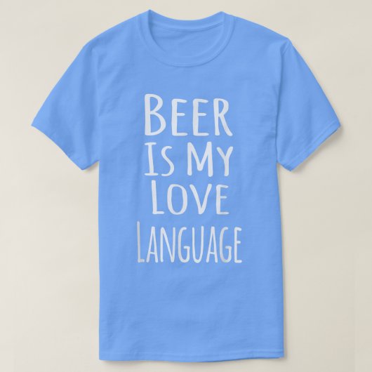 Beer Is My Love Language  T-Shirt (Design vorne)
