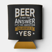Beer is not the Answer Funny Beer Lover Dosenkühler (Rückseite)