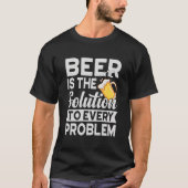 Beer Is The Solution To Every Problem Craft Guy T-Shirt (Vorderseite)