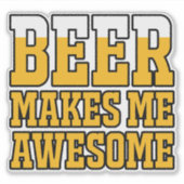 Beer makes me awesome aufkleber (Vorderseite)