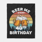 Beer Me Es ist mein 40. Geburtstag Fleecedecke (Vorderseite)