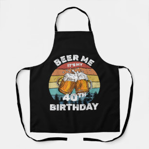 Beer Me Es ist mein 40. Geburtstag Schürze