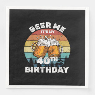 Beer Me Es ist mein 40. Geburtstag Serviette