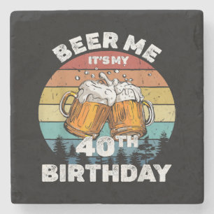 Beer Me Es ist mein 40. Geburtstag Steinuntersetzer