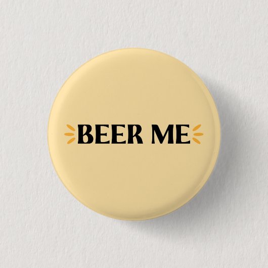 Beer Me | Funny Typografy Button (Vorderseite)
