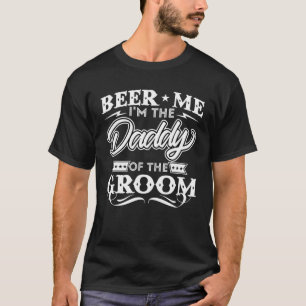 Beer Me Ich bin der Papa der Groom Drinker Beers W T-Shirt
