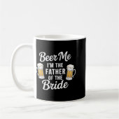 Beer Me Ich bin der Vater der Braut Funny Drink se Kaffeetasse (Links)
