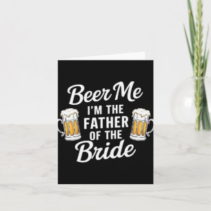 Beer Me Ich bin der Vater der Braut Funny Drink se Karte