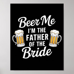 Beer Me Ich bin der Vater der Braut Funny Drink se Poster