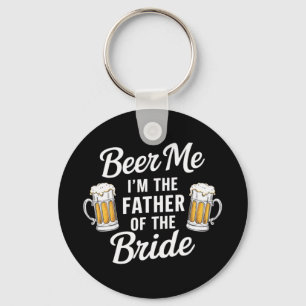 Beer Me Ich bin der Vater der Braut Funny Drink se Schlüsselanhänger