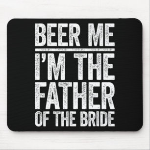 Beer Me Ich bin der Vater des Braut-Hochzeitsstils Mousepad