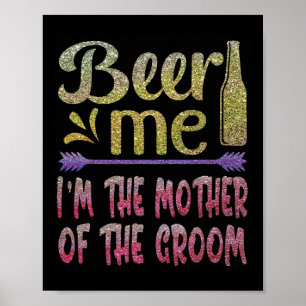 Beer Me Ich bin die Mutter der Groom Funny Familie Poster