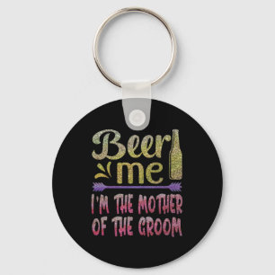 Beer Me Ich bin die Mutter der Groom Funny Familie Schlüsselanhänger
