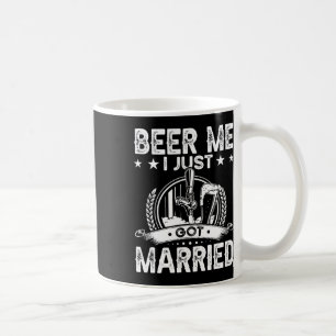 Beer Me Ich Got gerade Verheiratete lustige Hochze Kaffeetasse