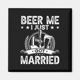 Beer Me Ich Got gerade Verheiratete lustige Hochze Magnet
