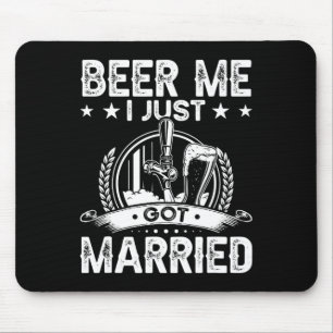 Beer Me Ich Got gerade Verheiratete lustige Hochze Mousepad