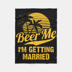 Beer Me Ich heirate Bräutigam Braut Junggeselle Pa Fleecedecke
