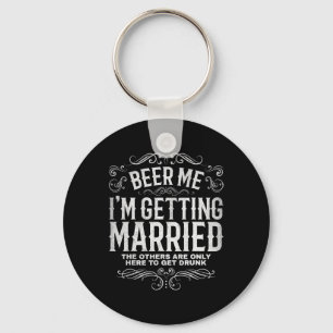 Beer Me, ich heirate Junggesellenabschied Verlobun Schlüsselanhänger