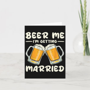 Beer Me Ich werde heiraten Bride Groom Bachelor W Karte