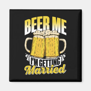 Beer Me Ich werde heiraten Bride Party Groom Bach Magnet