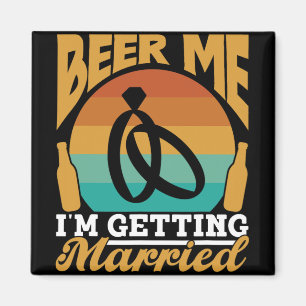 Beer Me Ich werde heiraten Bride Party Groom Bach Magnet