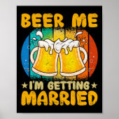 Beer Me Ich werde heiraten Funny Geschenk Groom Ba Poster (Vorne)