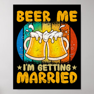 Beer Me Ich werde heiraten Funny Geschenk Groom Ba Poster