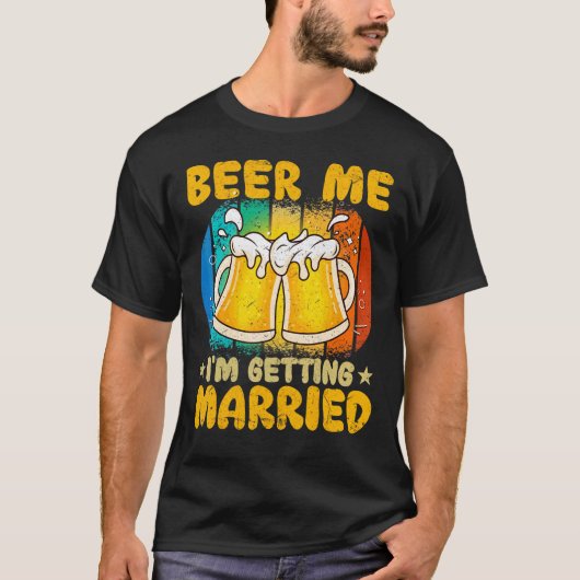 Beer Me Ich werde heiraten Groom Bachelor Par T-Shirt (Vorderseite)