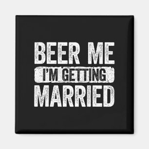 Beer Me Ich werde heiraten Groom Bachelor Party 1 Magnet