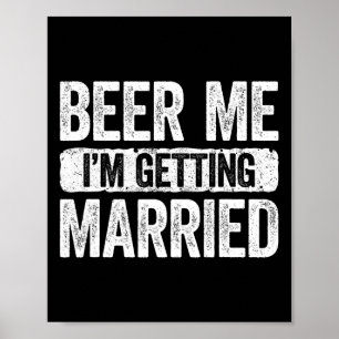 Beer Me Ich werde heiraten Groom Bachelor Party 1 Poster