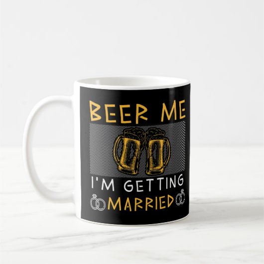 Beer Me Ich werde heiraten Groom Bachelor Party Kaffeetasse (Links)