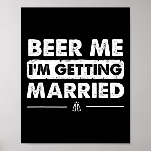 Beer Me Ich werde heiraten Groom Bachelor Party Poster (Vorne)