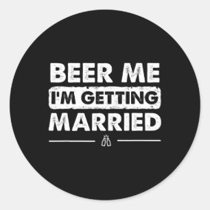 Beer Me Ich werde heiraten Groom Bachelor Party Runder Aufkleber