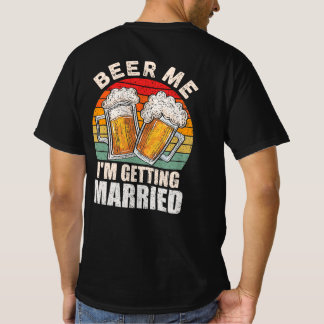 Beer Me Ich werde heiraten Groom Bride Bachelor T-Shirt
