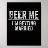 Beer Me Ich werde heiraten Groom Trauzeugen lustig Poster (Vorne)