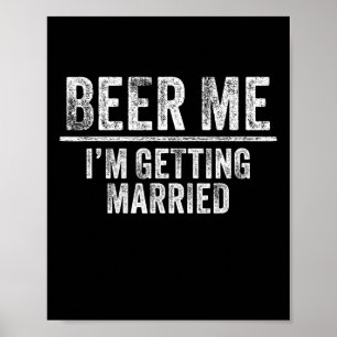 Beer Me Ich werde heiraten Groom Trauzeugen lustig Poster