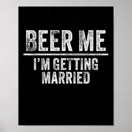 Beer Me Ich werde heiraten Groom Trauzeugen lustig Poster (Vorne)