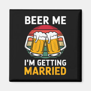 Beer Me Ich werde heiraten Groom Trauzeugen Magnet