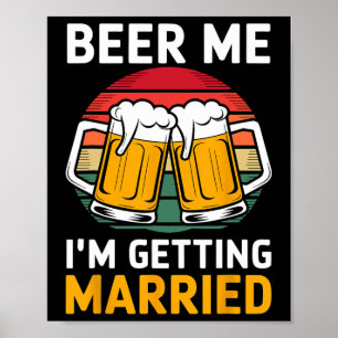 Beer Me Ich werde heiraten Groom Trauzeugen Poster