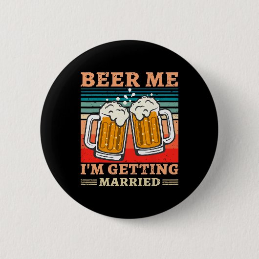 Beer Me Ich werde heiraten Männer Funny Groom Bach Button (Vorderseite)
